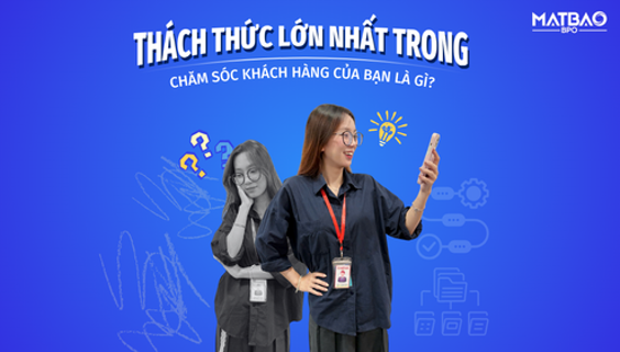 Thách thức lớn nhất trong chăm sóc khách hàng của bạn là gì? 